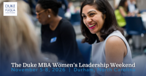 Duke MBA Women's Leadership Weekend celebrates the power of women and allies working together to shape the future of business.
