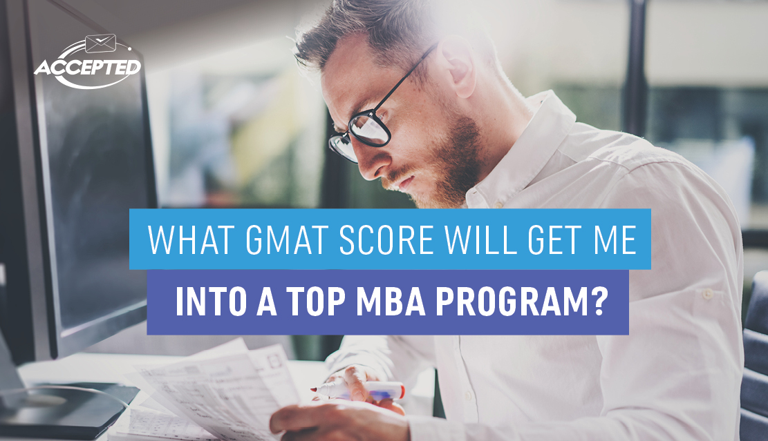 Poets&Quants | What GMAT Score Will Get Me Into A Top MBA Program?