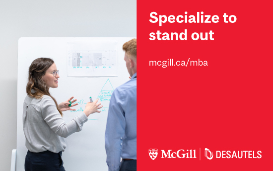 The McGill MBA is an opportunity to specialize and stand out