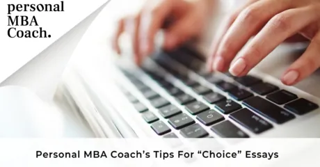 Permalink to: "Personal MBA Coach’s Tips For “Choice” Essays"