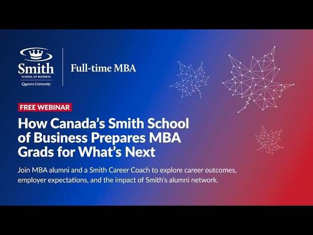 How Canada’s Smith School of Business Prepares MBA Grads for What’s Next